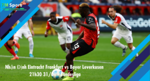 Đội hình dự kiến trước trận Eintracht Frankfurt vs Bayer Leverkusen